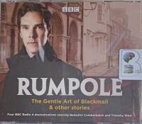 Rumpole: The Gentle Art of Blackmail and other stories written by John Mortimer performed by Benedict Cumberbatch, Timothy West, Stephen Critchlow and Jasmine Hyde on Audio CD (Abridged)